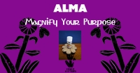 ALMA: Magnify your purpose